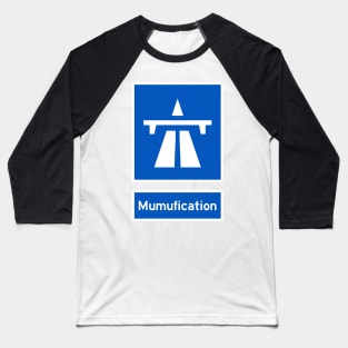 Mumufication Baseball T-Shirt